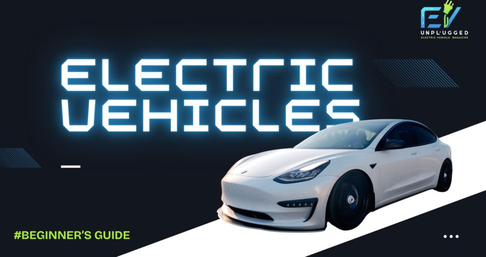 Beginner’s Guide to Electric Vehicles (EVs) - EVunplugged