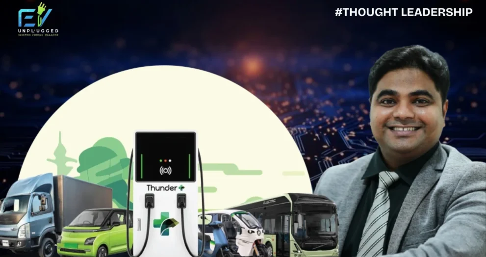 Charging Up India’s EV Dream An Exclusive Interview with Rajeev YSR, CEO of ThunderPlus -EvUnplugged